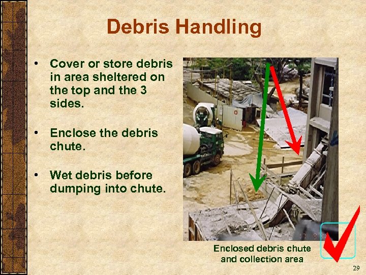 Debris Handling • Cover or store debris in area sheltered on the top and