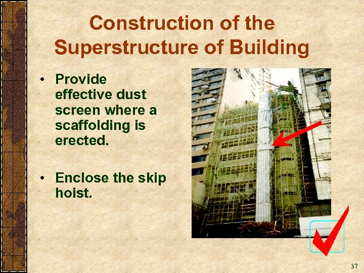 Construction of the Superstructure of Building • Provide effective dust screen where a scaffolding