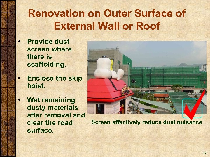 Renovation on Outer Surface of External Wall or Roof • Provide dust screen where