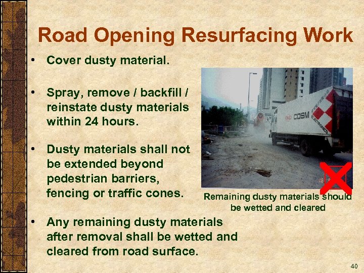 Road Opening Resurfacing Work • Cover dusty material. • Spray, remove / backfill /