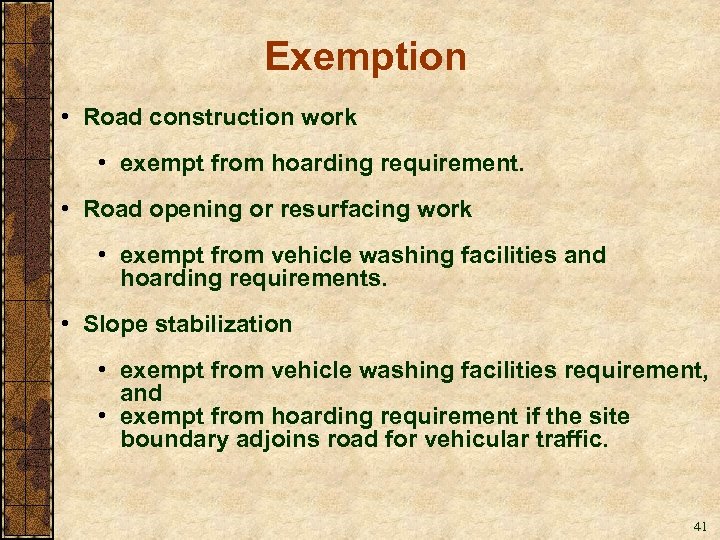 Exemption • Road construction work • exempt from hoarding requirement. • Road opening or