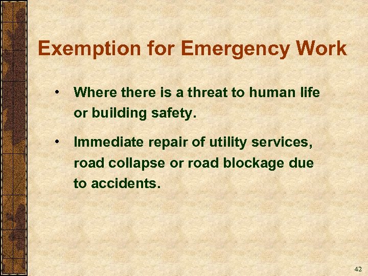 Exemption for Emergency Work • Where there is a threat to human life or