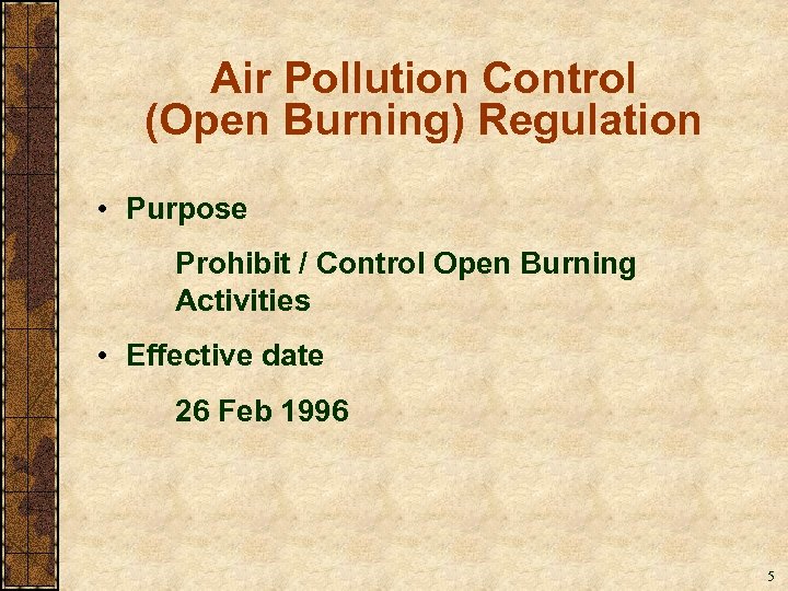 Air Pollution Control (Open Burning) Regulation • Purpose Prohibit / Control Open Burning Activities