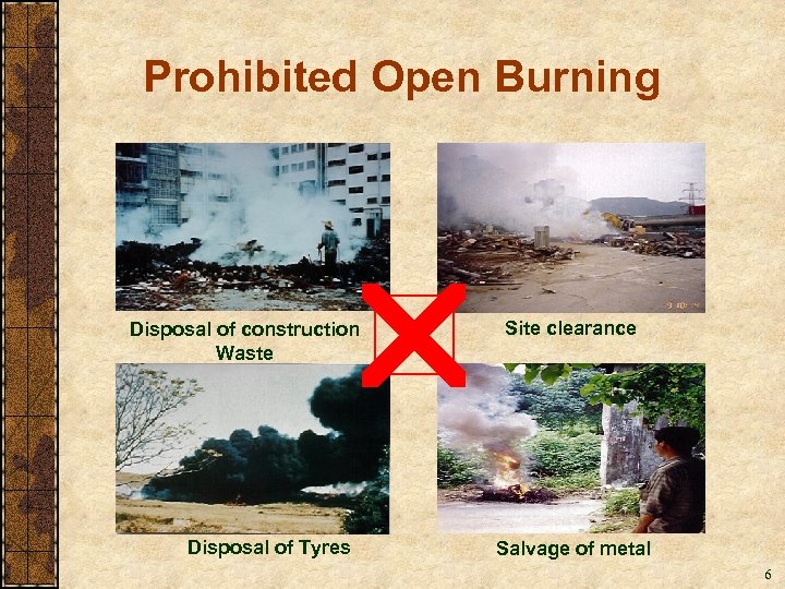 Prohibited Open Burning r Disposal of construction Waste Disposal of Tyres Site clearance Salvage