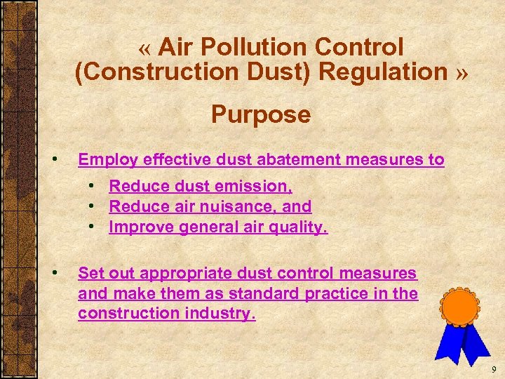  « Air Pollution Control (Construction Dust) Regulation » Purpose • Employ effective dust