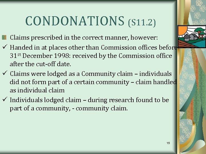 CONDONATIONS (S 11. 2) Claims prescribed in the correct manner, however: ü Handed in