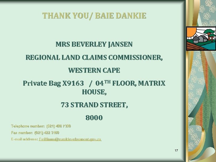 THANK YOU/ BAIE DANKIE MRS BEVERLEY JANSEN REGIONAL LAND CLAIMS COMMISSIONER, WESTERN CAPE Private