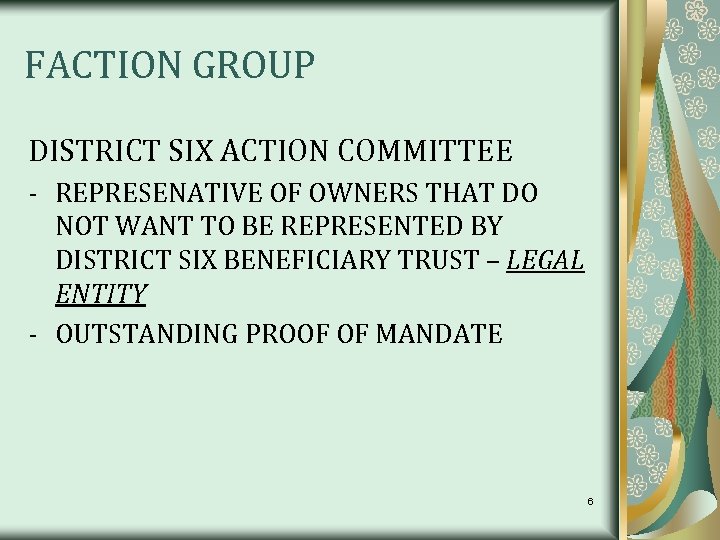 FACTION GROUP DISTRICT SIX ACTION COMMITTEE - REPRESENATIVE OF OWNERS THAT DO NOT WANT