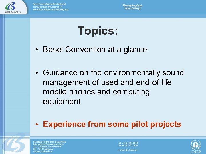 Topics: • Basel Convention at a glance • Guidance on the environmentally sound management