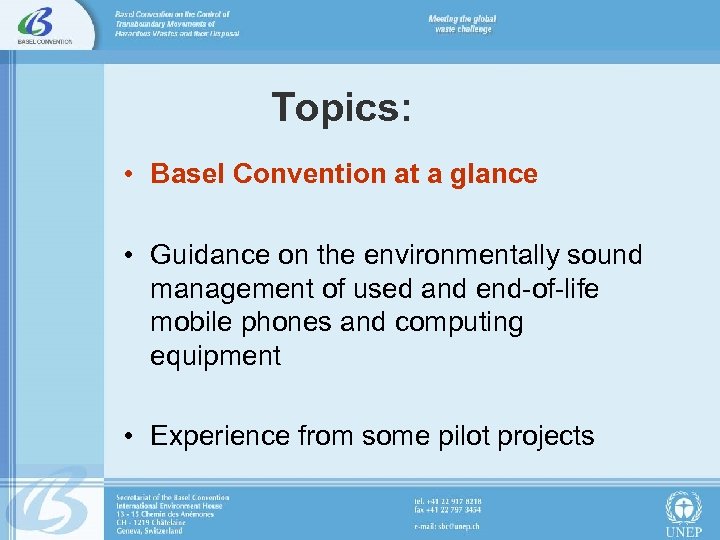 Topics: • Basel Convention at a glance • Guidance on the environmentally sound management
