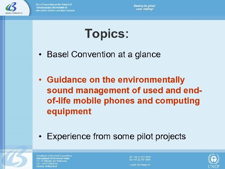 Topics: • Basel Convention at a glance • Guidance on the environmentally sound management