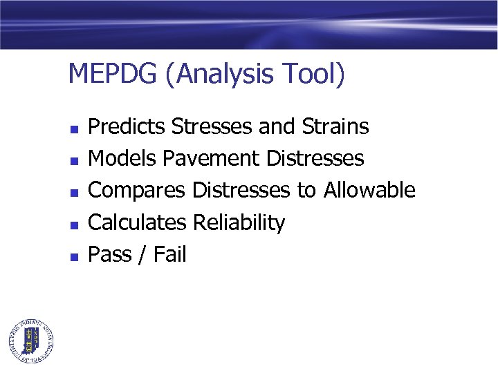 MEPDG (Analysis Tool) n n n Predicts Stresses and Strains Models Pavement Distresses Compares