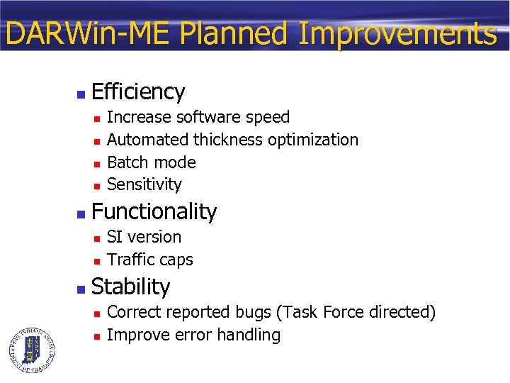 DARWin-ME Planned Improvements n Efficiency n n n Functionality n n n Increase software