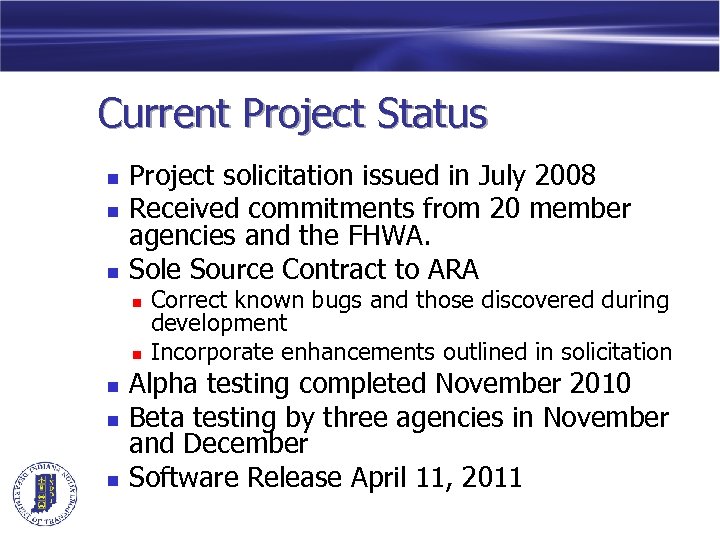 Current Project Status n n n Project solicitation issued in July 2008 Received commitments