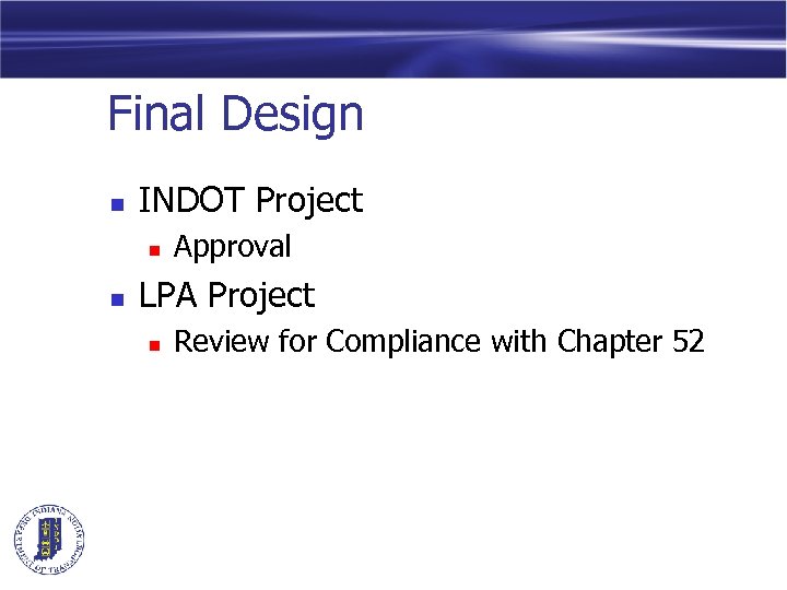 Final Design n INDOT Project n n Approval LPA Project n Review for Compliance