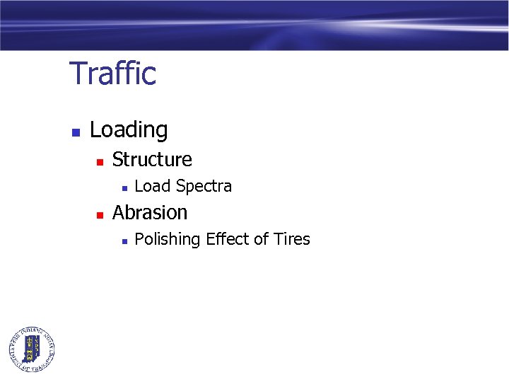 Traffic n Loading n Structure n n Load Spectra Abrasion n Polishing Effect of