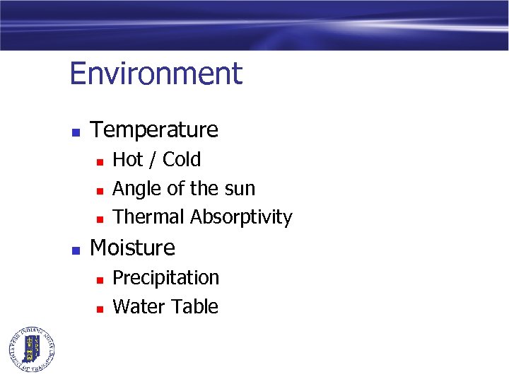 Environment n Temperature n n Hot / Cold Angle of the sun Thermal Absorptivity