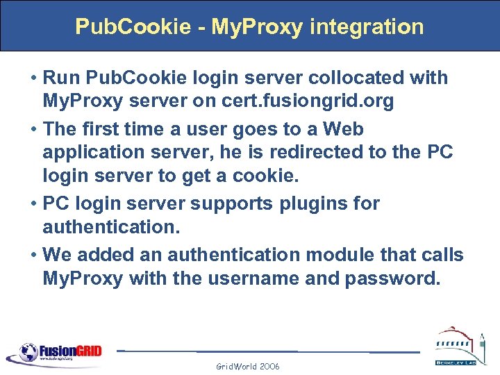 Pub. Cookie - My. Proxy integration • Run Pub. Cookie login server collocated with