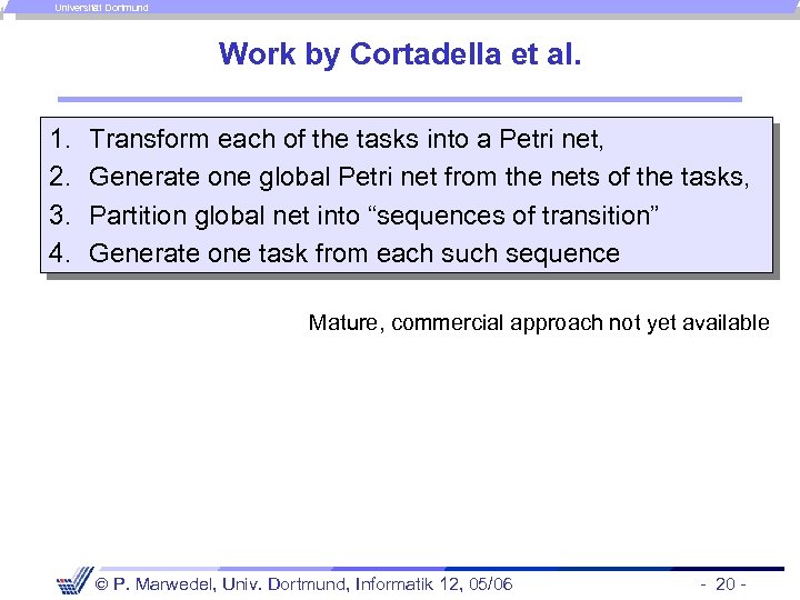 Universität Dortmund Work by Cortadella et al. 1. 2. 3. 4. Transform each of