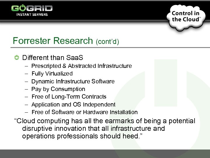 Forrester Research (cont’d) Different than Saa. S – – – – Prescripted & Abstracted