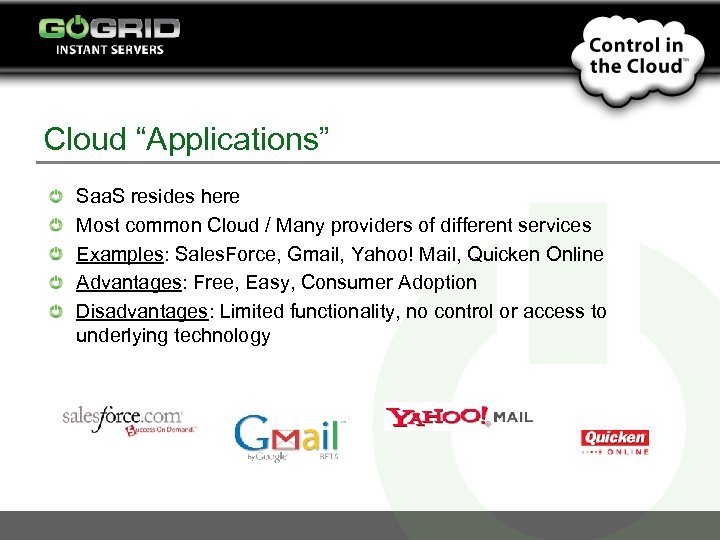 Cloud “Applications” Saa. S resides here Most common Cloud / Many providers of different