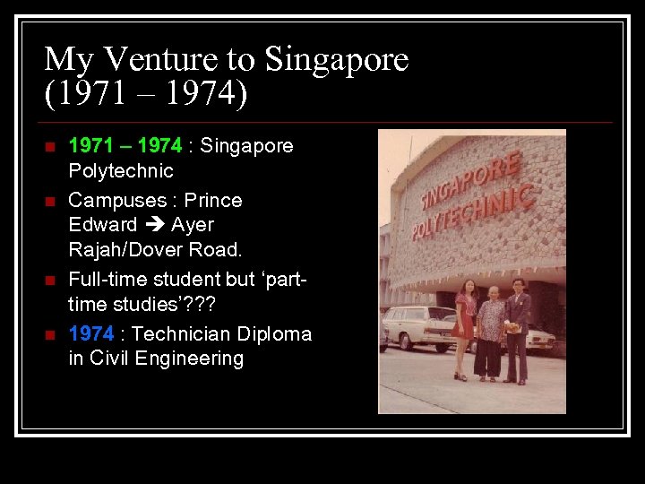 My Venture to Singapore (1971 – 1974) n n 1971 – 1974 : Singapore