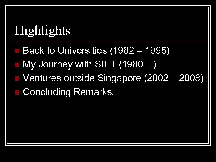 Highlights Back to Universities (1982 – 1995) n My Journey with SIET (1980…) n