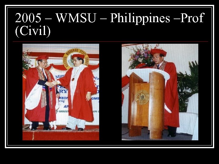 2005 – WMSU – Philippines –Prof (Civil) 