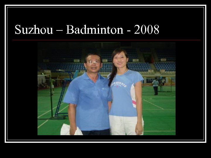 Suzhou – Badminton - 2008 
