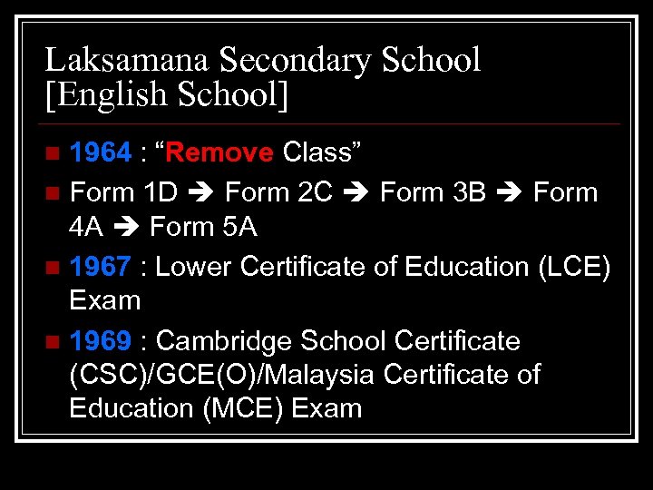 Laksamana Secondary School [English School] 1964 : “Remove Class” n Form 1 D Form