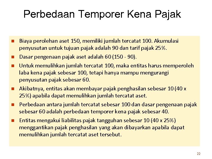 Perbedaan Temporer Kena Pajak n n n Biaya perolehan aset 150, memiliki jumlah tercatat