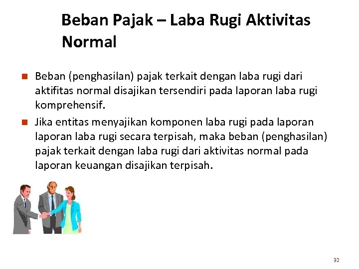 Beban Pajak – Laba Rugi Aktivitas Normal n n Beban (penghasilan) pajak terkait dengan