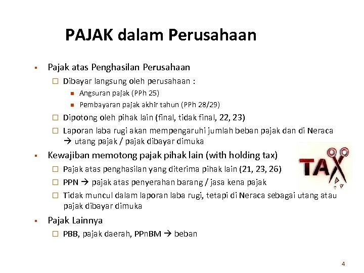 PAJAK dalam Perusahaan § Pajak atas Penghasilan Perusahaan ¨ Dibayar langsung oleh perusahaan :