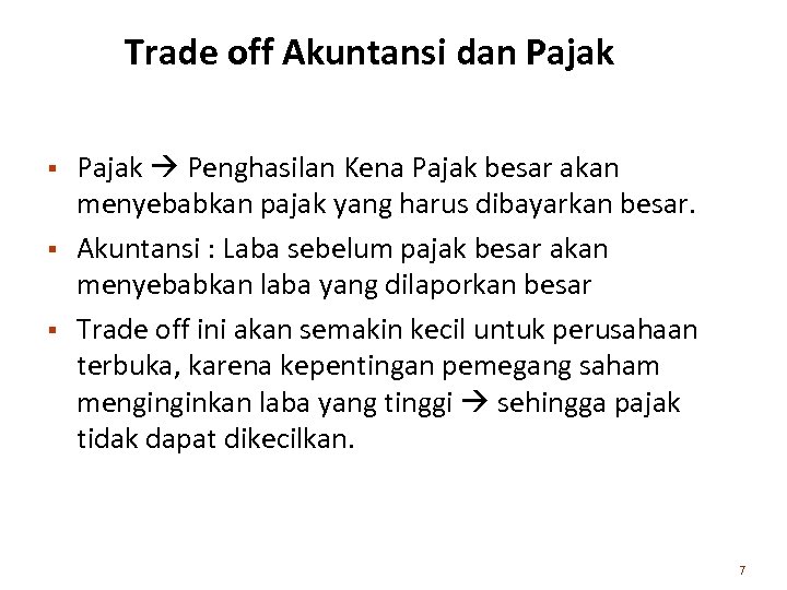 Trade off Akuntansi dan Pajak § § § Pajak Penghasilan Kena Pajak besar akan