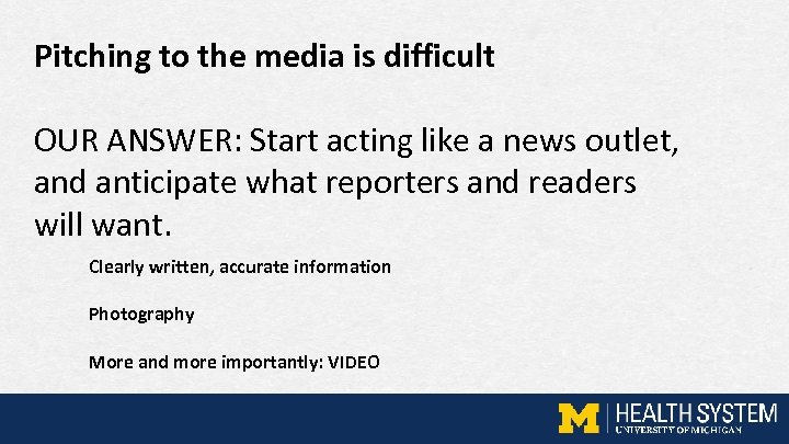 Pitching to the media is difficult OUR ANSWER: Start acting like a news outlet,
