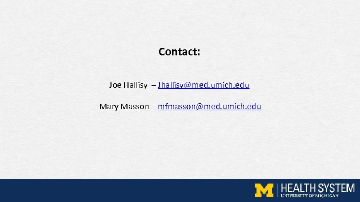 Contact: Joe Hallisy – Jhallisy@med. umich. edu Mary Masson – mfmasson@med. umich. edu 
