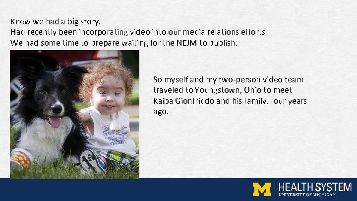 Knew we had a big story. Had recently been incorporating video into our media