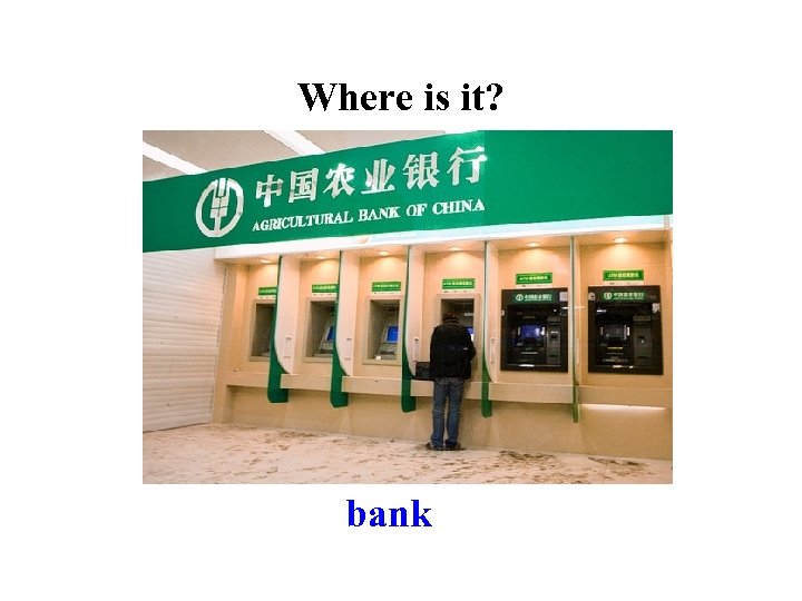 Where is it? bank 
