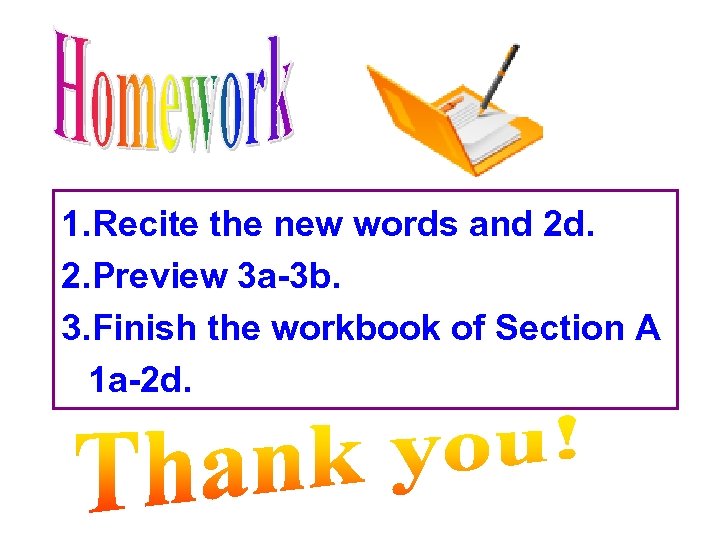 1. Recite the new words and 2 d. 2. Preview 3 a-3 b. 3.