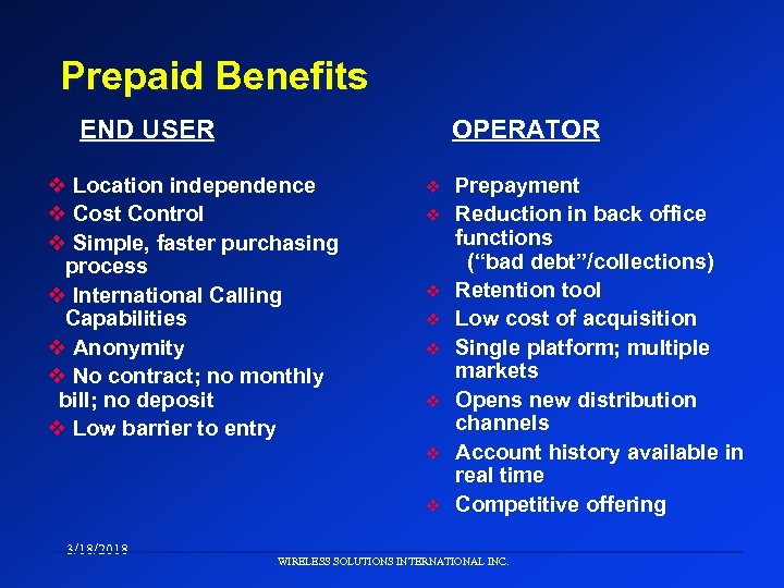 Prepaid Benefits END USER OPERATOR v Location independence v Cost Control v Simple, faster