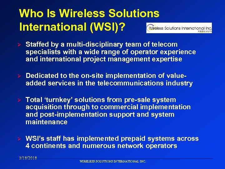 Who Is Wireless Solutions International (WSI)? Ø Staffed by a multi-disciplinary team of telecom