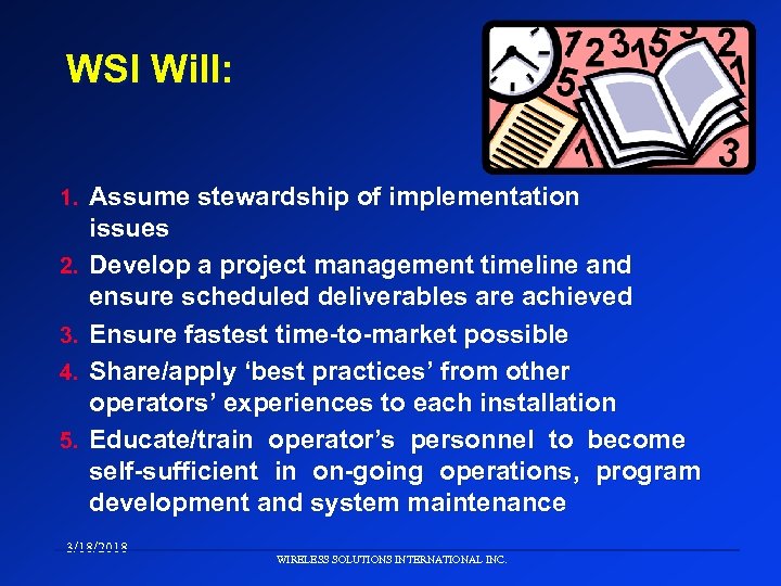 WSI Will: 1. Assume stewardship of implementation 2. 3. 4. 5. issues Develop a