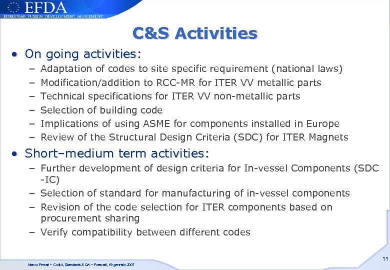 C&S Activities • On going activities: – – – Adaptation of codes to site