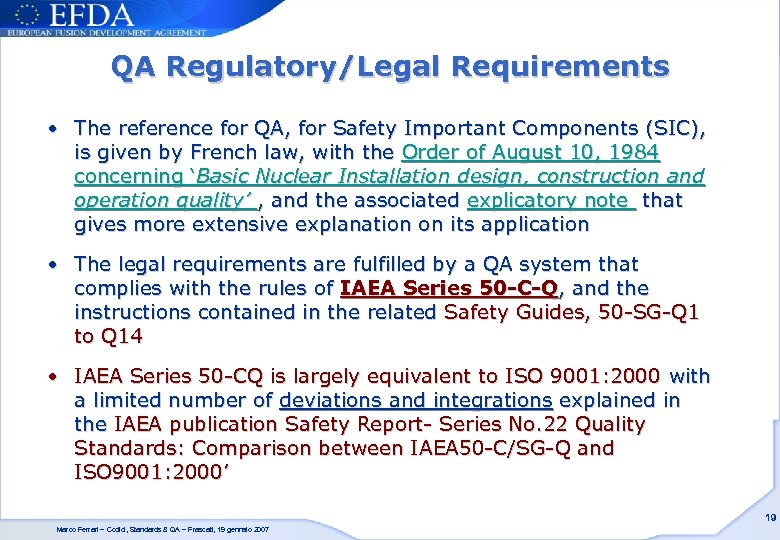 QA Regulatory/Legal Requirements • The reference for QA, for Safety Important Components (SIC), is