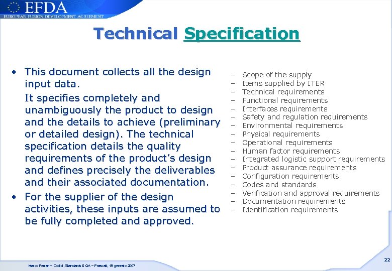 Technical Specification • This document collects all the design input data. It specifies completely