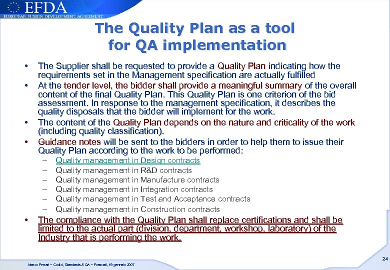 The Quality Plan as a tool for QA implementation • • The Supplier shall