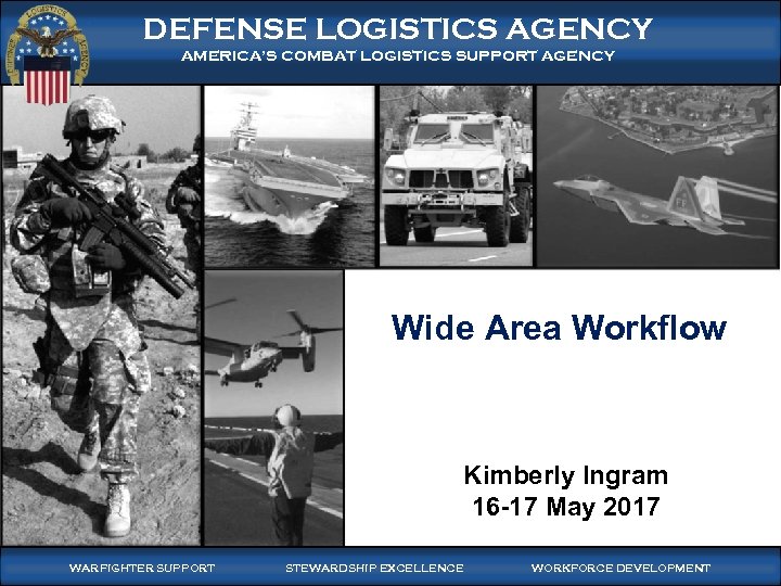WARFIGHTER-FOCUSED, GLOBALLY RESPONSIVE, FISCALLY RESPONSIBLE SUPPLY CHAIN LEADERSHIP DEFENSE LOGISTICS AGENCY AMERICA’S COMBAT LOGISTICS