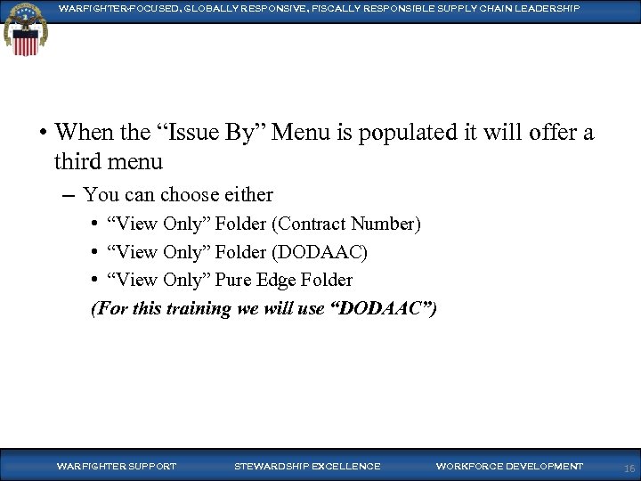 WARFIGHTER-FOCUSED, GLOBALLY RESPONSIVE, FISCALLY RESPONSIBLE SUPPLY CHAIN LEADERSHIP • When the “Issue By” Menu