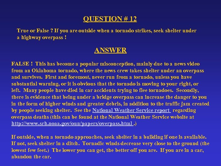 QUESTION # 12 True or False ? If you are outside when a tornado