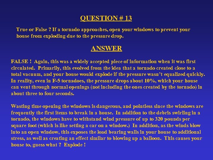 QUESTION # 13 True or False ? If a tornado approaches, open your windows